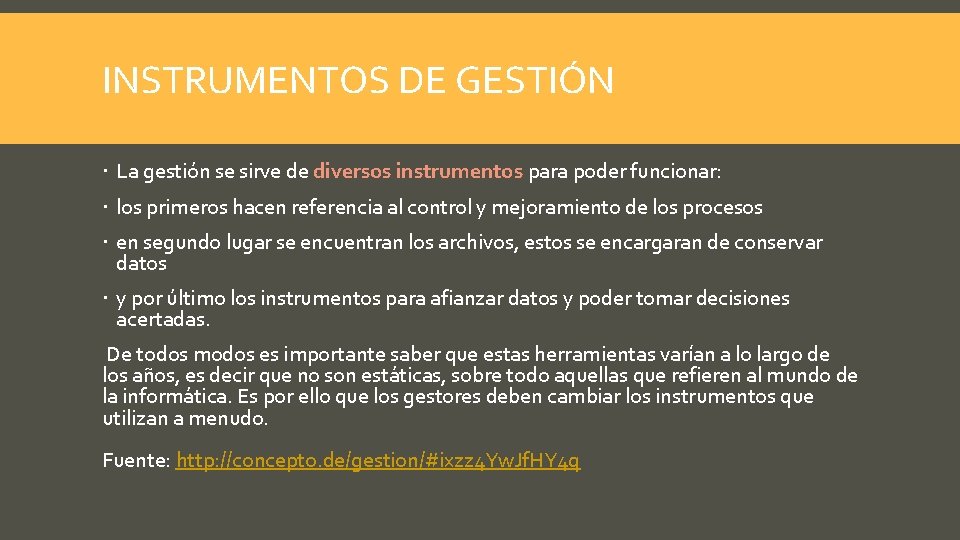 INSTRUMENTOS DE GESTIÓN La gestión se sirve de diversos instrumentos para poder funcionar: los