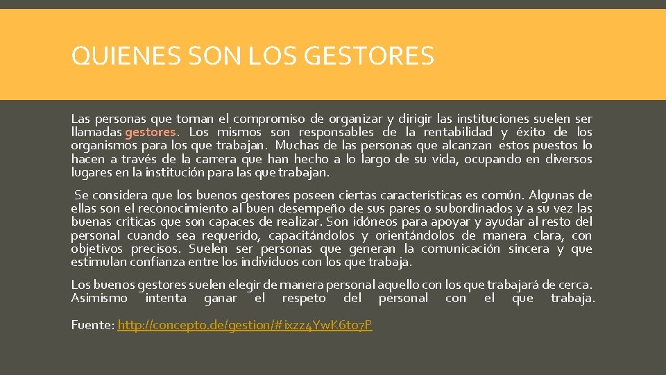 QUIENES SON LOS GESTORES Las personas que toman el compromiso de organizar y dirigir