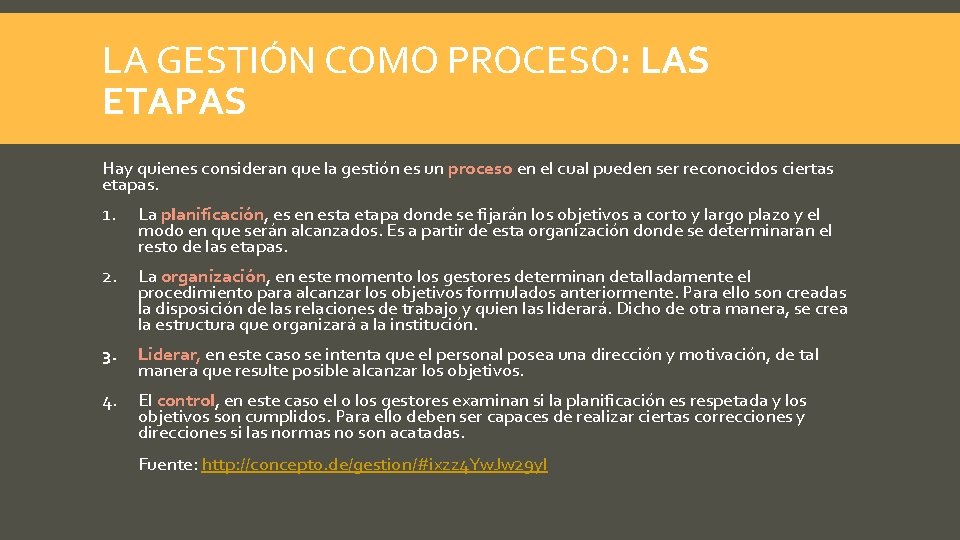 LA GESTIÓN COMO PROCESO: LAS ETAPAS Hay quienes consideran que la gestión es un