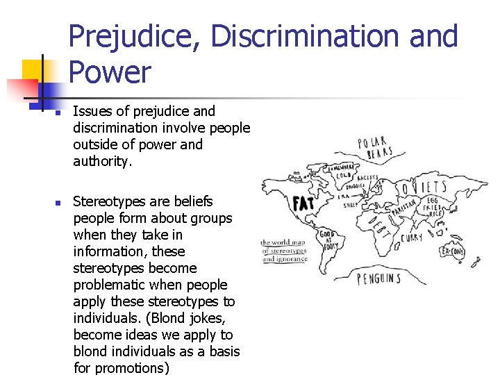 Prejudice, Discrimination and Power n n Issues of prejudice and discrimination involve people outside