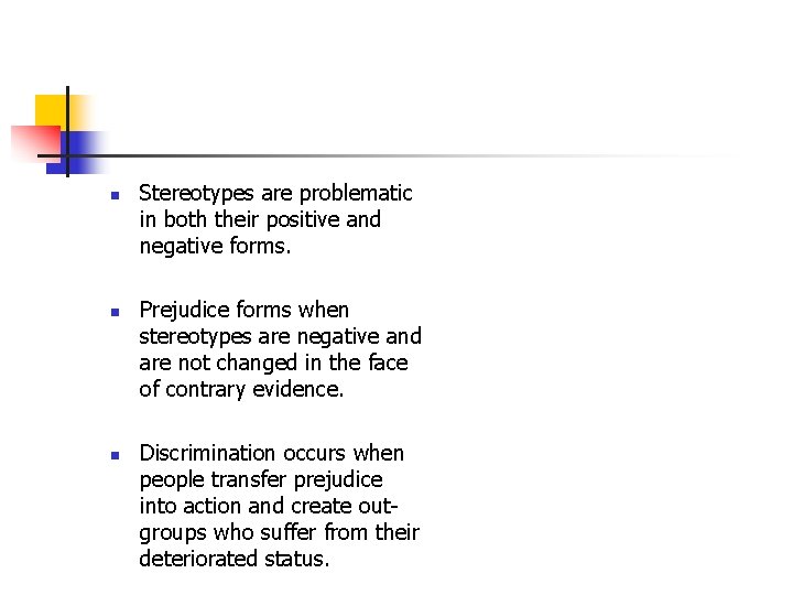 n n n Stereotypes are problematic in both their positive and negative forms. Prejudice