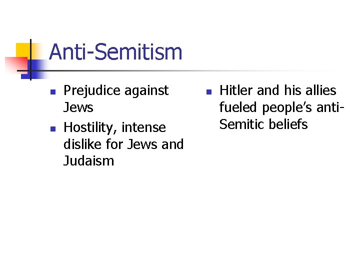 Anti-Semitism n n Prejudice against Jews Hostility, intense dislike for Jews and Judaism n