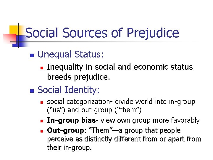 Social Sources of Prejudice n Unequal Status: n n Inequality in social and economic