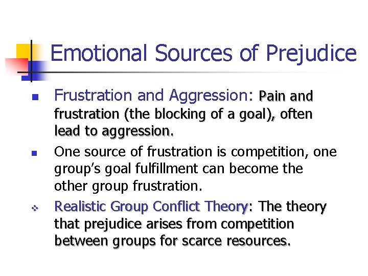 Emotional Sources of Prejudice n n v Frustration and Aggression: Pain and frustration (the