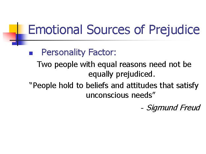 Emotional Sources of Prejudice n Personality Factor: Two people with equal reasons need not