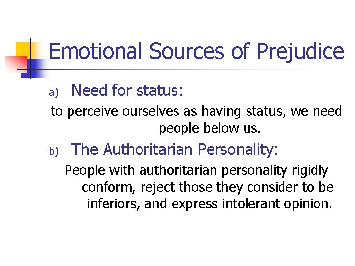 Emotional Sources of Prejudice a) Need for status: to perceive ourselves as having status,