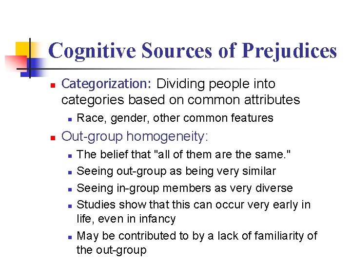 Cognitive Sources of Prejudices n Categorization: Dividing people into categories based on common attributes