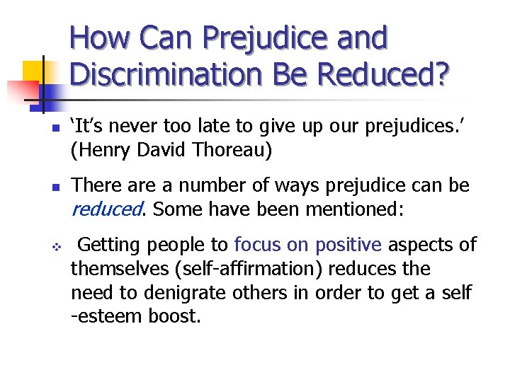 How Can Prejudice and Discrimination Be Reduced? n n v ‘It’s never too late