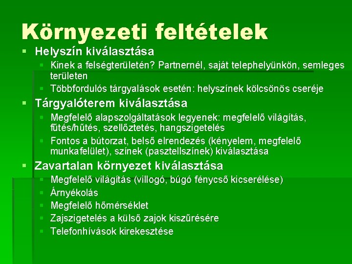 Környezeti feltételek § Helyszín kiválasztása § Kinek a felségterületén? Partnernél, saját telephelyünkön, semleges területen