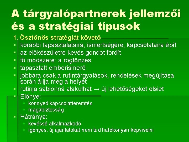 A tárgyalópartnerek jellemzői és a stratégiai típusok 1. Ösztönös stratégiát követő § korábbi tapasztalataira,