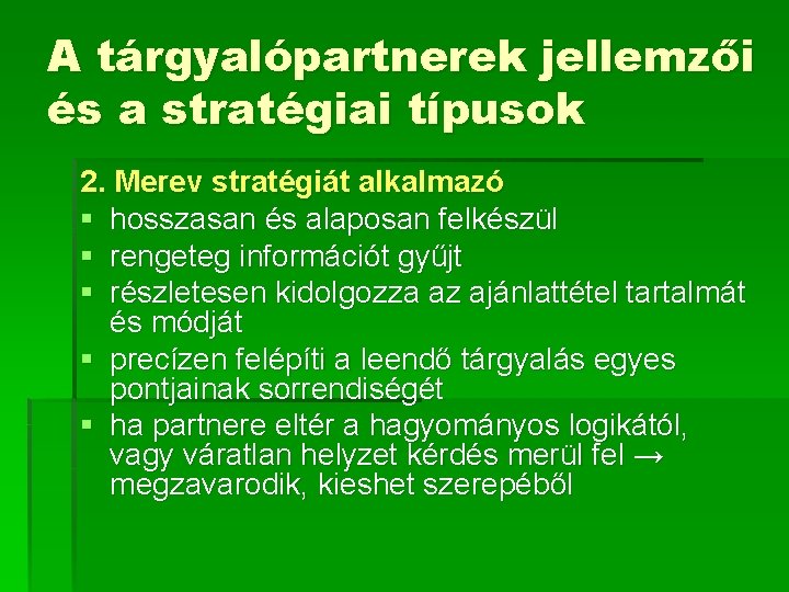 A tárgyalópartnerek jellemzői és a stratégiai típusok 2. Merev stratégiát alkalmazó § hosszasan és