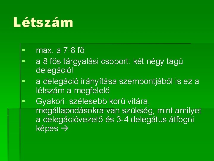 Létszám § § max. a 7 -8 fő a 8 fős tárgyalási csoport: két