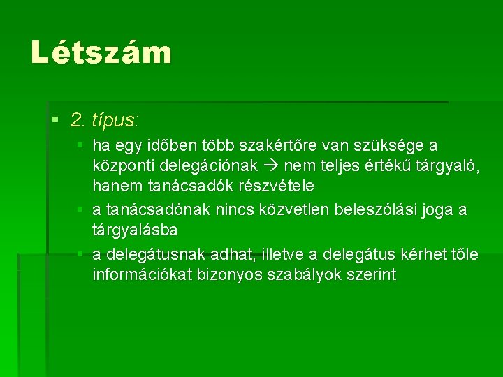 Létszám § 2. típus: § ha egy időben több szakértőre van szüksége a központi