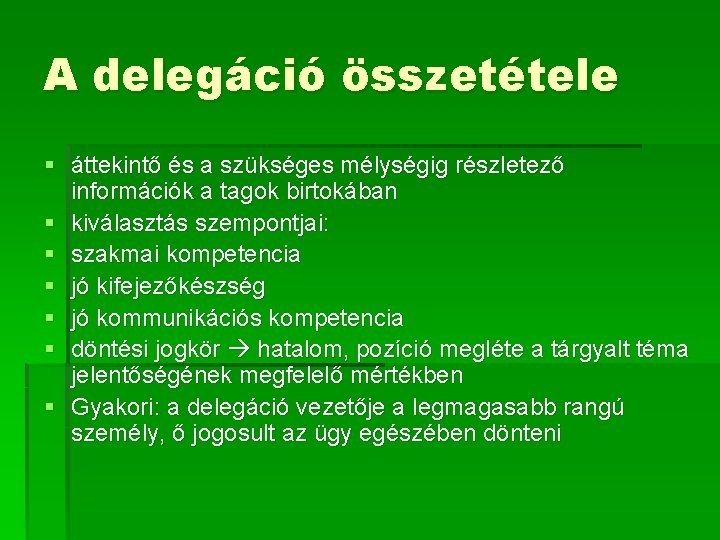 A delegáció összetétele § áttekintő és a szükséges mélységig részletező információk a tagok birtokában