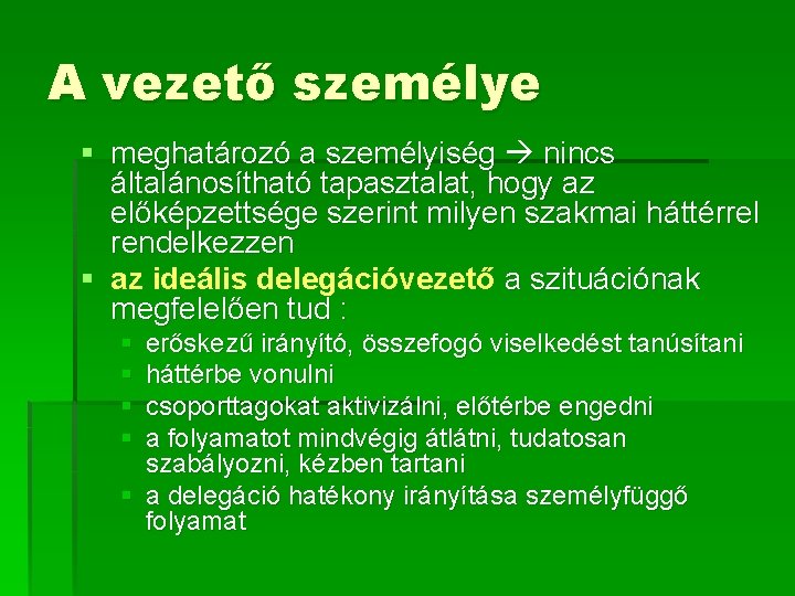 A vezető személye § meghatározó a személyiség nincs általánosítható tapasztalat, hogy az előképzettsége szerint