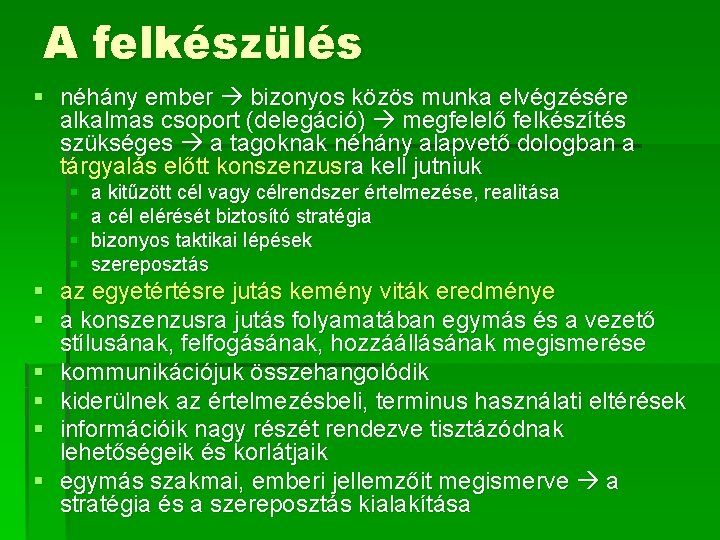 A felkészülés § néhány ember bizonyos közös munka elvégzésére alkalmas csoport (delegáció) megfelelő felkészítés