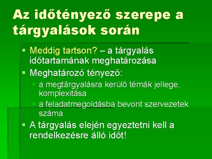 Az időtényező szerepe a tárgyalások során § Meddig tartson? – a tárgyalás időtartamának meghatározása