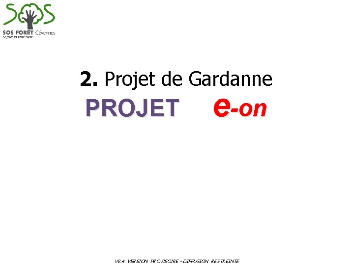 2. Projet de Gardanne PROJET e-on V 0. 4 VERSION PROVISOIRE - DIFFUSION RESTREINTE