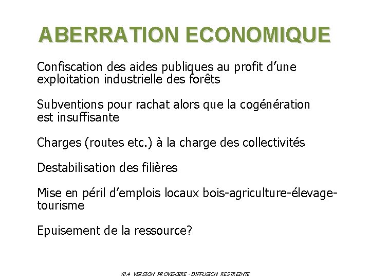 ABERRATION ECONOMIQUE Confiscation des aides publiques au profit d’une exploitation industrielle des forêts Subventions