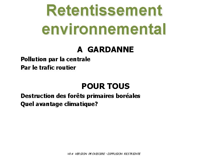 Retentissement environnemental A GARDANNE Pollution par la centrale Par le trafic routier POUR TOUS