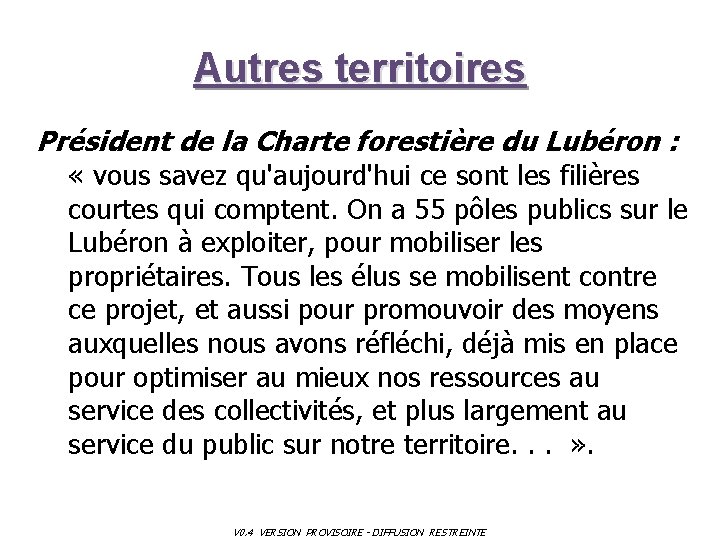 Autres territoires Président de la Charte forestière du Lubéron : « vous savez qu'aujourd'hui