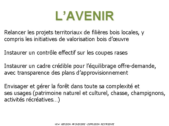 L’AVENIR Relancer les projets territoriaux de filières bois locales, y compris les initiatives de