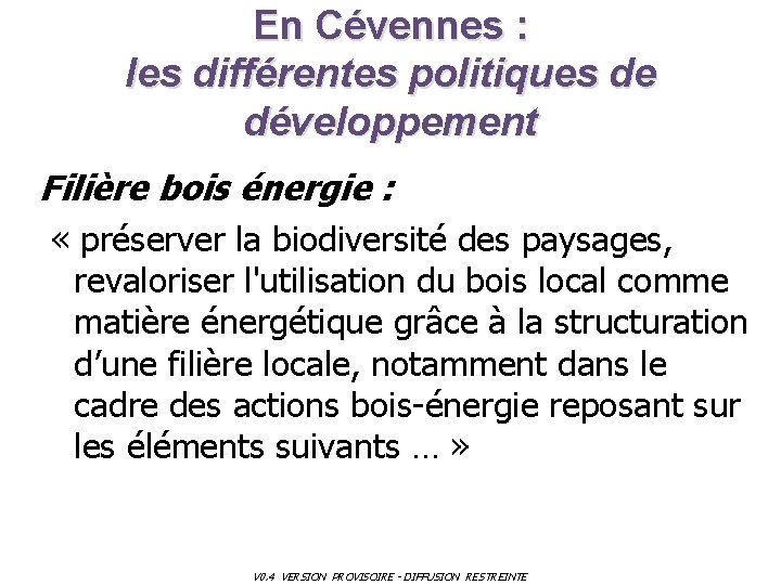 En Cévennes : les différentes politiques de développement Filière bois énergie : « préserver