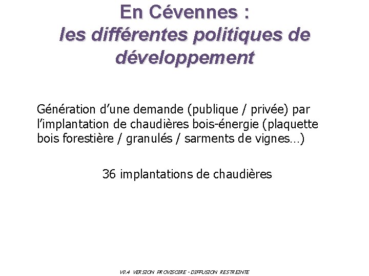 En Cévennes : les différentes politiques de développement Génération d’une demande (publique / privée)