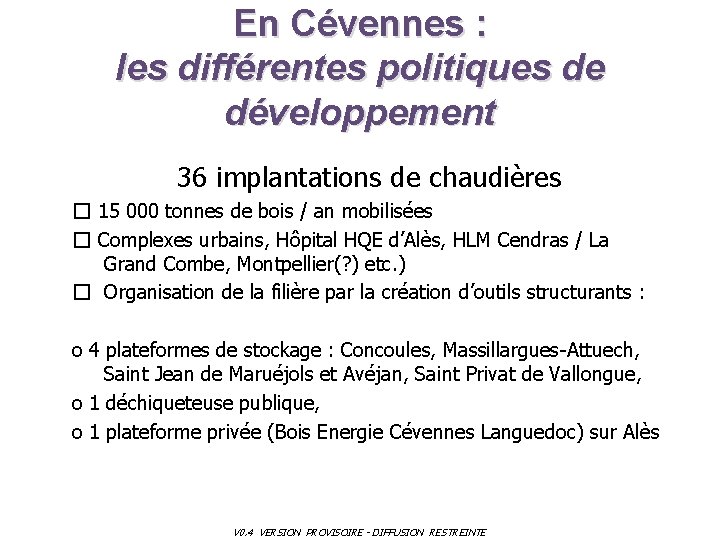 En Cévennes : les différentes politiques de développement 36 implantations de chaudières � 15