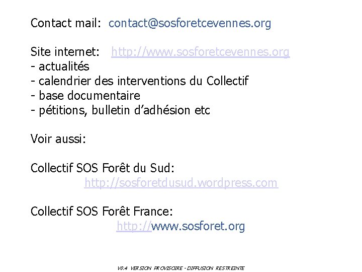 Contact mail: contact@sosforetcevennes. org Site internet: http: //www. sosforetcevennes. org - actualités - calendrier