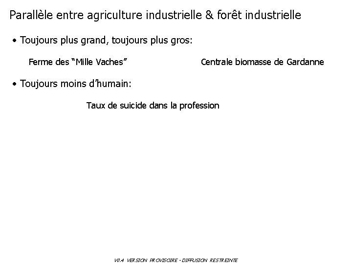 Parallèle entre agriculture industrielle & forêt industrielle • Toujours plus grand, toujours plus gros: