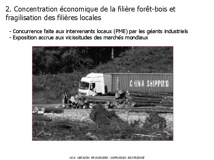 2. Concentration économique de la filière forêt-bois et fragilisation des filières locales - Concurrence