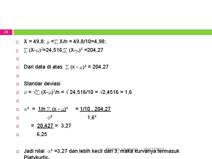 24 X = 49, 8; = X/n = 49, 8/10=4, 98; (X- )2=24, 516;