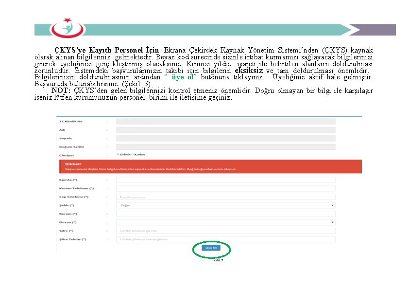 ÇKYS’ye Kayıtlı Personel İçin: Ekrana Çekirdek Kaynak Yönetim Sistemi’nden (ÇKYS) kaynak olarak alınan bilgileriniz