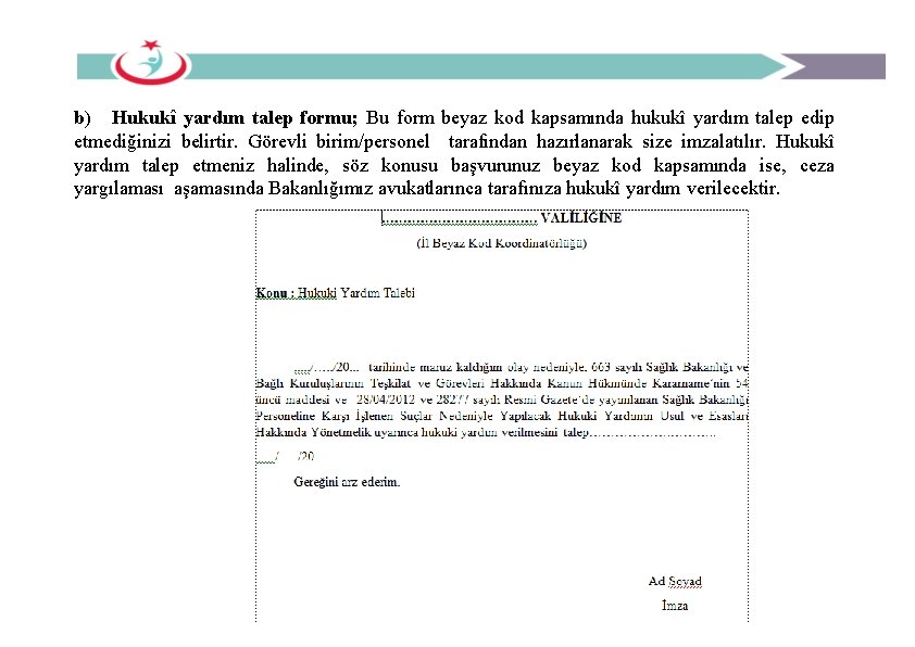 b) Hukukî yardım talep formu; Bu form beyaz kod kapsamında hukukî yardım talep edip