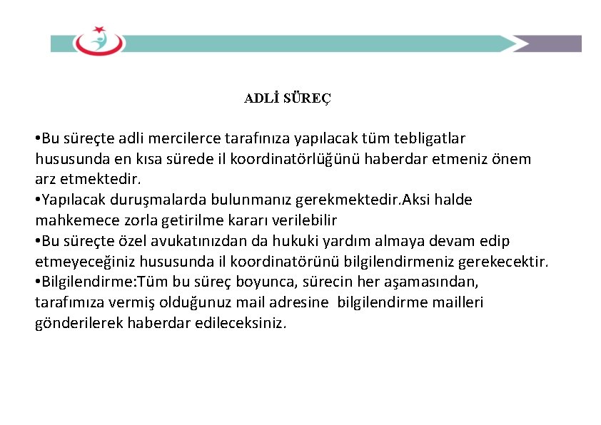 ADLİ SÜREÇ • Bu süreçte adli mercilerce tarafınıza yapılacak tüm tebligatlar hususunda en kısa