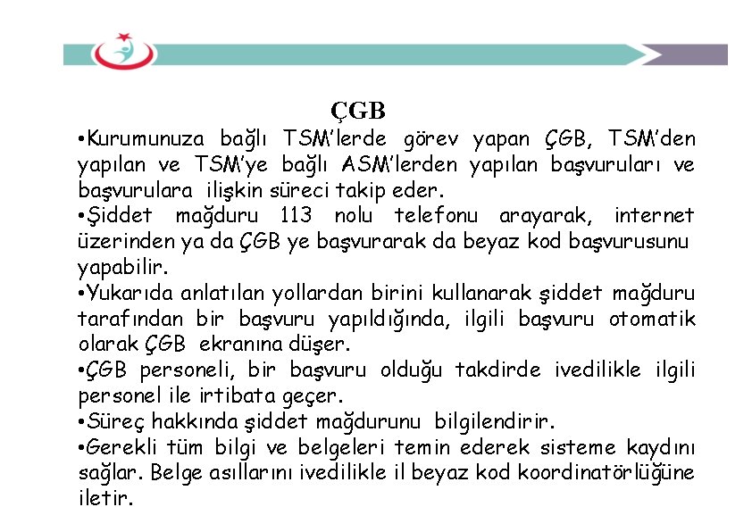 ÇGB • Kurumunuza bağlı TSM’lerde görev yapan ÇGB, TSM’den yapılan ve TSM’ye bağlı ASM’lerden
