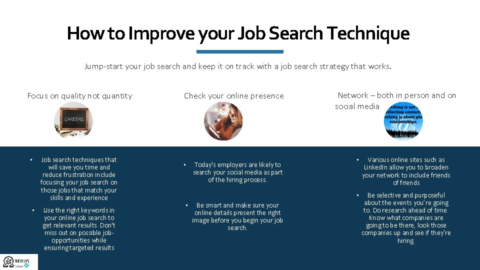 How to Improve your Job Search Technique Jump-start your job search and keep it