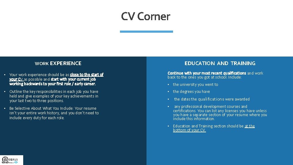 CV Corner WORK EXPERIENCE EDUCATION AND TRAINING • Your work experience should be as
