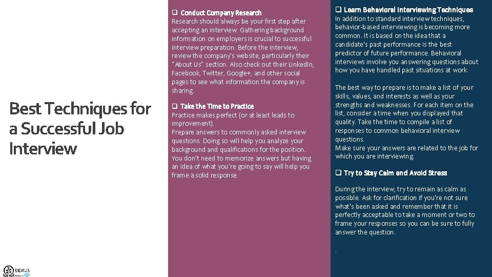 q Conduct Company Research should always be your first step after accepting an interview.