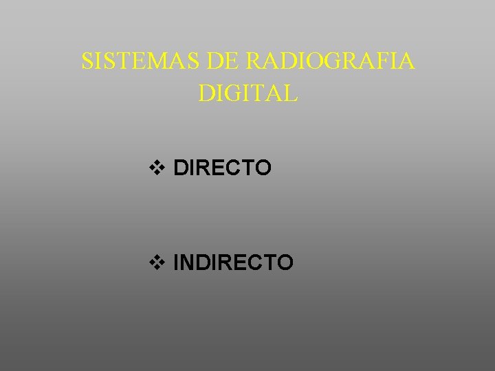 SISTEMAS DE RADIOGRAFIA DIGITAL v DIRECTO v INDIRECTO 