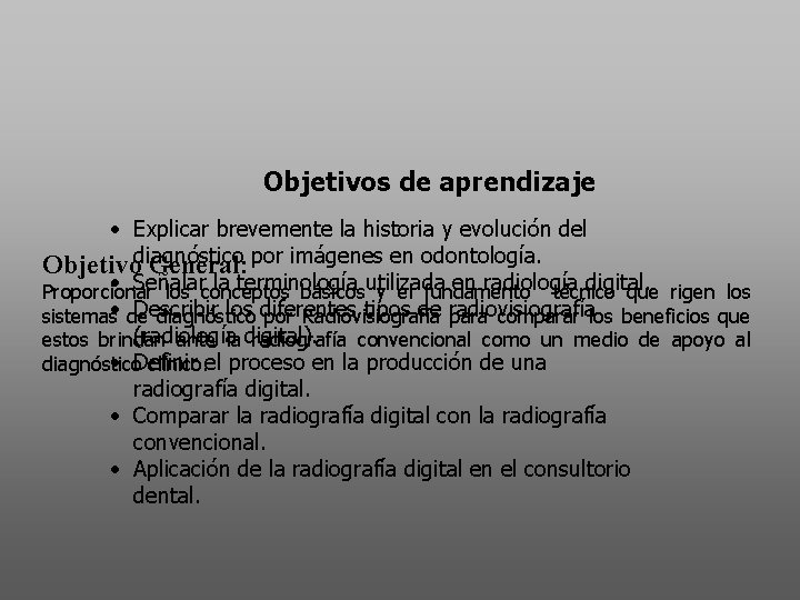 Objetivos de aprendizaje • Explicar brevemente la historia y evolución del Objetivodiagnóstico General: por