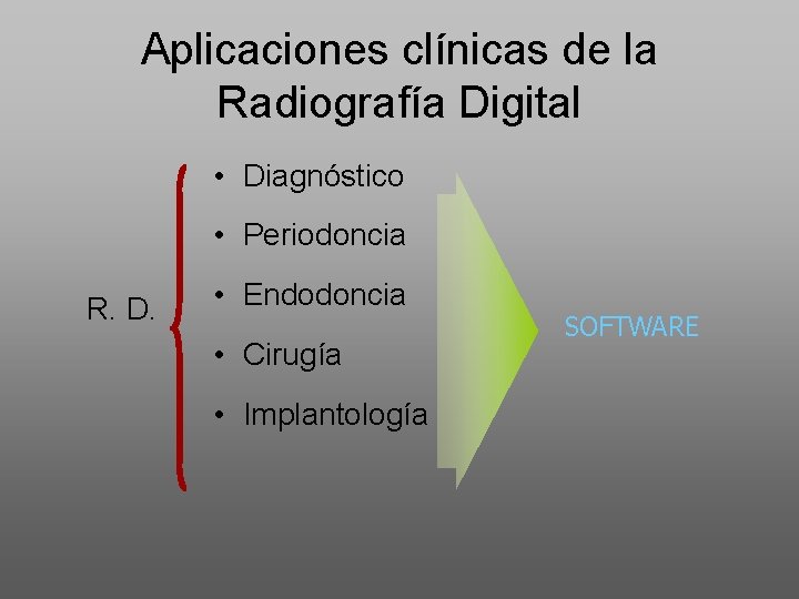 Aplicaciones clínicas de la Radiografía Digital • Diagnóstico • Periodoncia R. D. • Endodoncia