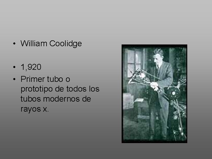  • William Coolidge • 1, 920 • Primer tubo o prototipo de todos