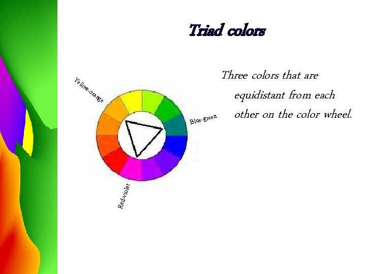 Triad colors or an ge green Blue- let w- -vio llo Red Ye Three