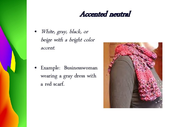 Accented neutral • White, gray, black, or beige with a bright color accent. •
