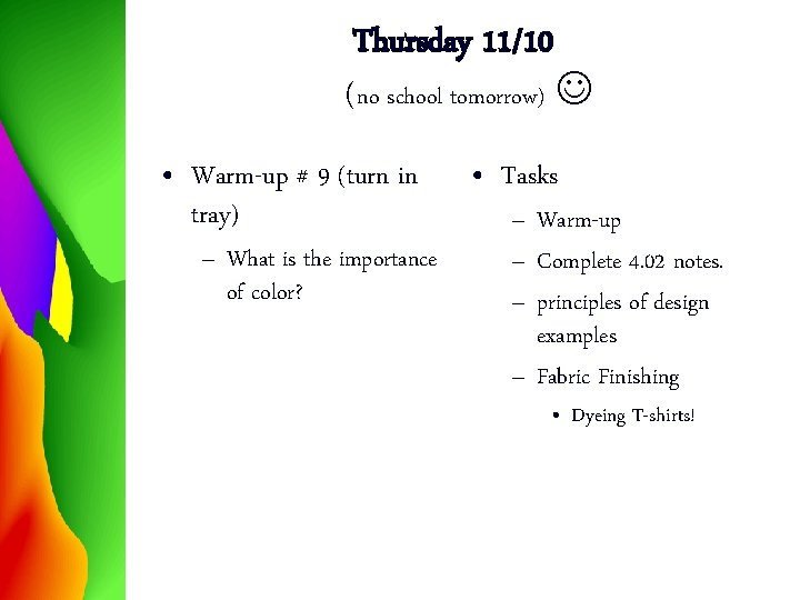 Thursday 11/10 (no school tomorrow) • Warm-up # 9 (turn in tray) – What