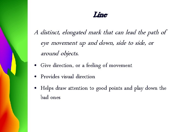 Line A distinct, elongated mark that can lead the path of eye movement up