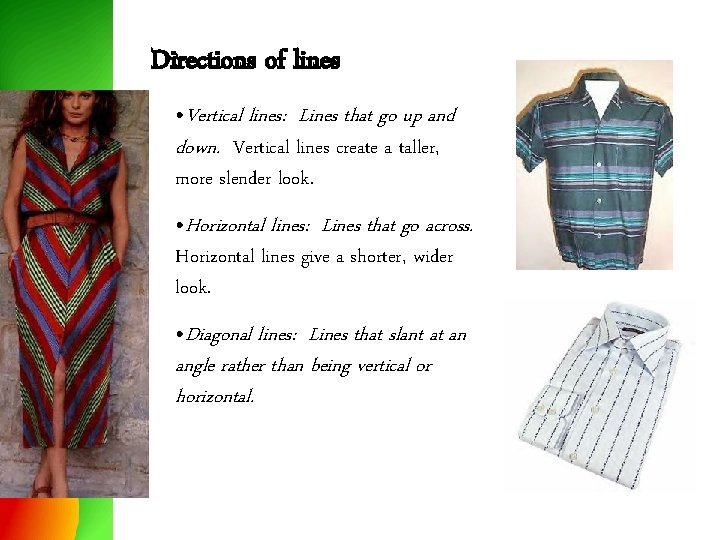 Directions of lines • Vertical lines: Lines that go up and down. Vertical lines