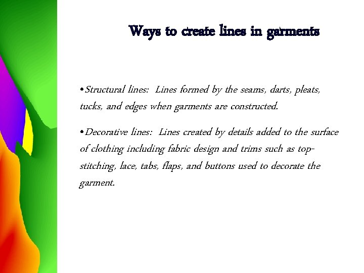 Ways to create lines in garments • Structural lines: Lines formed by the seams,